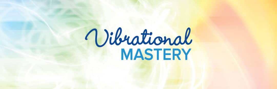 Vibrational Mastery